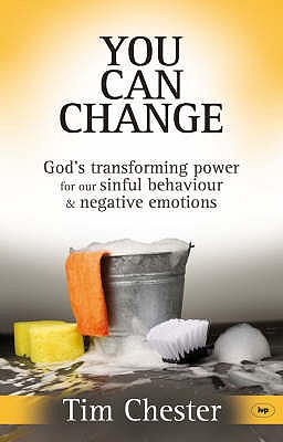 You Can Change: God's Transforming Power For Our Sinful Behaviour And Negative Emotions - Chester, Tim, Dr.