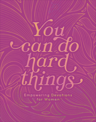 You Can Do Hard Things: Empowering Devotions for Women - Brumbaugh Green, Renae