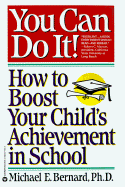 You Can Do It: How to Boost Your Child's Achievement in School