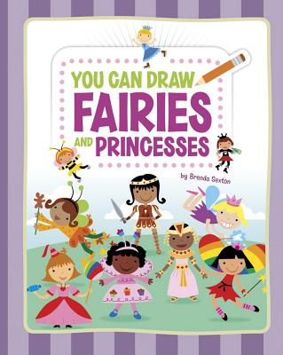 You Can Draw Fairies and Princesses - Sexton, Brenda