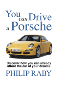 You Can Drive a Porsche: Because life's too short not to