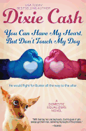 You Can Have My Heart, But Don't Touch My Dog