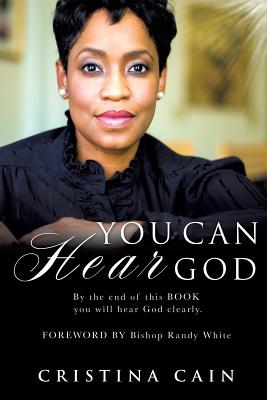 You Can HEAR God - Cain, Cristina, and White, Bishop Randy (Foreword by)