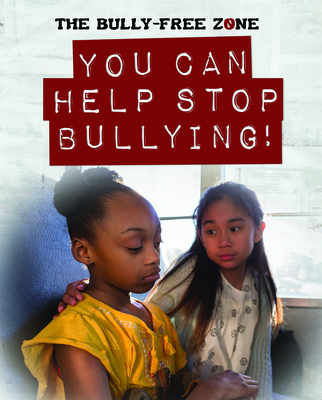 You Can Help Stop Bullying! - Harasymiw, Therese