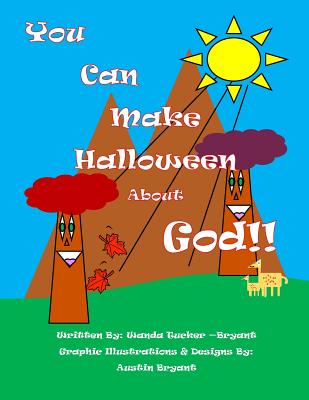 You Can Make Halloween About God - Bryant, Austin, and Tucker-Bryant, Wanda