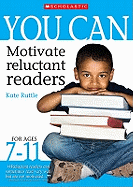 You Can Motivate Reluctant Readers for Ages 7-11