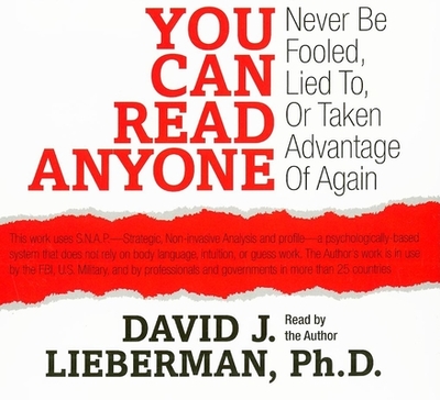 You Can Read Anyone: Never Be Fooled, Lied To, or Taken Advantage of Again - Lieberman, David J, Dr. (Narrator)