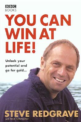 You Can Win at Life!: Unlock Your Potential and Go for the Gold - Redgrave, Steve, and Townsend, Nick