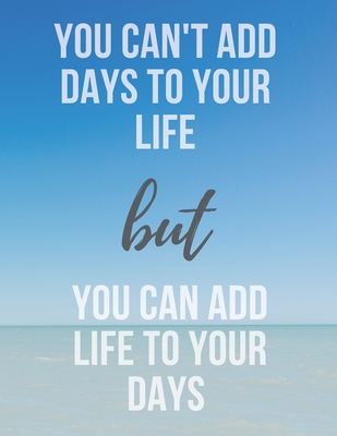 You can't add days to your life: Motivational Dotted Journal: Dotted ...