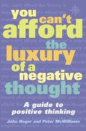 You Can't Afford the Luxury of a Negative Thought