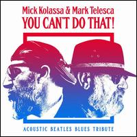 You Can't Do That!: Acoustic Beatles Tribute - Mick Kolassa/Mark Telesca