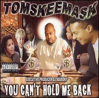 You Can't Hold Me Back - Tom Skeemask
