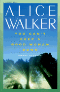 You Can't Keep a Good Woman Down - Walker, Alice