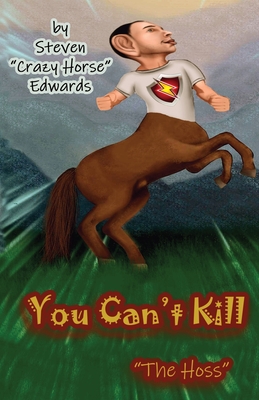 You Can't Kill The Hoss - Edwards, Steven Crazy Horse