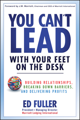 You Can't Lead With Your Feet On the Desk - Fuller, Ed, and Marriott, J W (Foreword by)