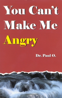 You Can't Make Me Angry - O, Paul
