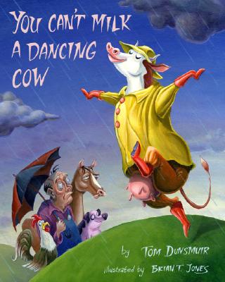 You Can't Milk a Dancing Cow - Dunsmuir, Tom