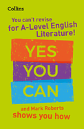 You Can't Revise for a Level English Literature! Yes You Can, and Mark Roberts Shows You How: Ideal for the 2025 and 2026 Exams