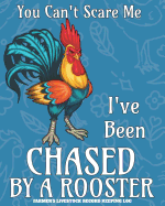 You Can't Scare Me I've Been Chased By A Rooster: Livestock Farmer's Record Keeping Log