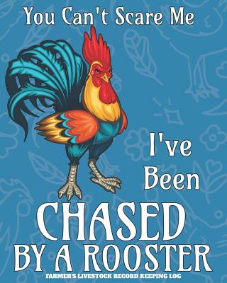 You Can't Scare Me I've Been Chased By A Rooster: Livestock Farmer's Record Keeping Log - Journals, Jolly Jamboree