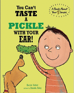 You Can't Taste a Pickle with Your Ear!: A Book about You 5 Senses