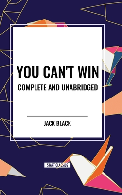 You Can't Win, Complete and Unabridged by Jack Black - Black, Jack