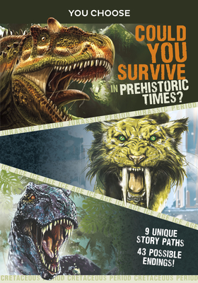 You Choose Prehistoric Survival: Could You Survive in Prehistoric Times? - Braun, Eric, and Valdrighi, Alessandro (Illustrator)