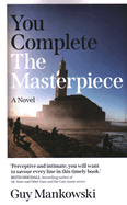 You Complete the Masterpiece: A Novel