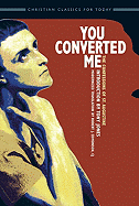 You Converted Me: The Confessions of St. Augustine