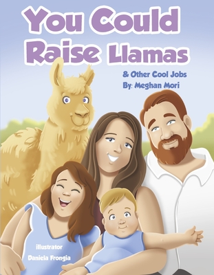 You Could Raise Llamas - Mori, Meghan