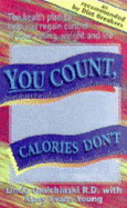 You Count, Calories Don't - Omichinski, Linda