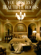 You Deserve Beautiful Rooms: Life-Enhancing Interior Design