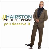 You Deserve It - J.J. Hairston & Youthful Praise