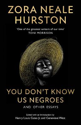 You Don't Know Us Negroes and Other Essays - Hurston, Zora Neale, and Gates Jr., Henry Louis (Introduction by), and West, Genevieve (Editor)