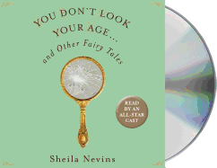 You Don't Look Your Age...and Other Fairy Tales