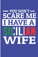 You Don't Scare Me I Have Sicilian Wife: Italian American Mens Blank Lined Note Book