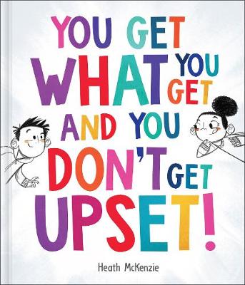 You Get What You Get and You Don't Get Upset! - 
