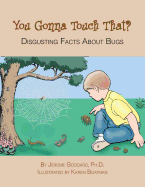 You Gonna Touch That?: Disgusting Facts about Bugs