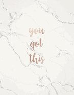 You Got This: Inspirational Quote Notebook - Classic White Marble with Rose Gold Cute gift for Women and Girls