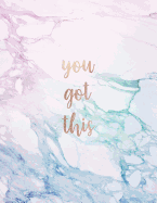 You Got This: Inspirational Quote Notebook - Pastel and White Marble with Rose Gold Quote Cute Gift for Women and Girls 8.5 X 11 - 150 College-Ruled Lined Pages