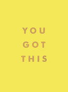You Got This: Uplifting Quotes and Affirmations for Inner Strength and Self-Belief