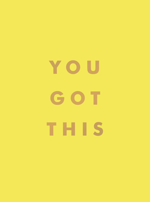 You Got This: Uplifting Quotes and Affirmations for Inner Strength and Self-Belief - Publishers, Summersdale