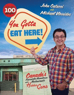 You Gotta Eat Here!: Canada's Favourite Hometown Restaurants and Hidden Gems - Catucci, John, and Vlessides, Michael