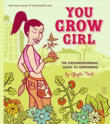 You Grow Girl: You Grow Girl - Trail, Gayla