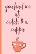 You Had Me at Cwtch & a Cuppa: Welsh, Cute, Notebook.Blank Lined Journal, Perfect for an Anniversary or Birthday(more Useful Than a Card!) Dydd Sant Ffolant, Dydd Santes Dwynwen, Tea & Cuddles