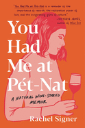 You Had Me at Pet-Nat: A Natural Wine-Soaked Memoir