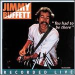 You Had to Be There: Recorded Live - Jimmy Buffett