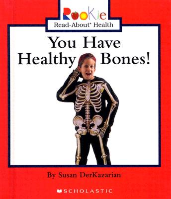 You Have Healthy Bones! - Derkazarian, Susan, and Vargus, Nanci R, Ed.D. (Consultant editor)