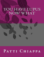 You Have Lupus Now What