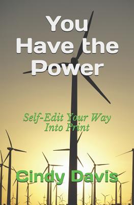 You Have the Power: Self-Edit Your Way Into Print - Davis, Cindy